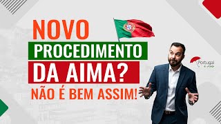 Novo procedimento da AIMA? Não é bem assim!