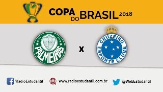 PALMEIRAS x CRUZEIRO | Copa do Brasil 2018 | TRANSMISSÃO AO VIVO