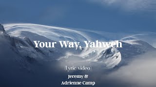 Your Way Yahweh (Lyrics) - JEREMY CAMP, Adrienne Camp