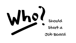 Who should start a job board?