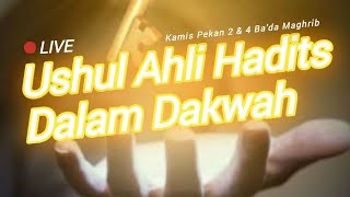 Serial Kajian LIVE - Ushul Ahli Hadits Dalam Dakwah (Lanjutan)