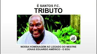 TRIBUTO AO MESTRE EDU -- JONAS EDUARDO AMÉRICO.