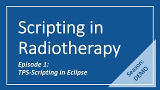 Scripting in Radiotherapy (Ep.01) | TPS-Scripting in Eclipse | Demo