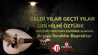 Geldi Yılar Geçti Yılar-Aranje İbrahim Bayraktar- İcra Udi Hilmi Öztürk.