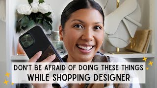 Things I Learned to *NOT* be Afraid of While Shopping Designer 👜 | tips for the curious shopper! 🤍