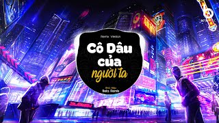 Cô Dâu Của Người Ta (Khả Hiệp x Beta Remix) - Đời Anh Tay Trắng Không May Mắn Remix TikTok