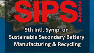 9th Intl. Symp. on Sustainable Secondary Battery Manufacturing & Recycling