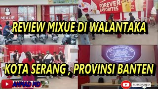 REVIEW MIXUE DI WALANTAKA , KOTA SERANG , BANTEN #MIXUE