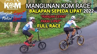 FULL RACE : KOM MANGUNAN 2022, BALAPAN SELI BALAP, NANJAK CEPAT PAKAI LIPAT. TANJAKAN MANGUNAN.