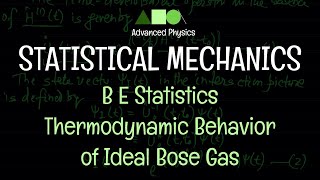 Statistical Mechanics - B E Statistics : Thermodynamic Behavior of Ideal Bose Gas - 2