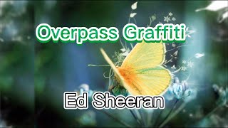 Ed Sheeran - Overpass Graffiti  (Lyrics)