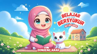 DONGENG ANAK BELAJAR BERSYUKUR SETIAP HARI - CERITA ANAK | CERITA DONGENG | CERITA INSPIRATIF