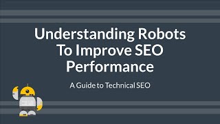 WEBINAR REPLAY: Understanding Robots To Improve SEO Performance - Matthew Edgar - Elementive 2023