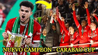 LUIS DÍAZ CAMPEÓN con LIVERPOOL de la CARABAO CUP