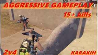 FULL AGGRESSIVE GAMEPLAY | 15+ Kills | KARAKIN | 2v4 | PUBG MOBILE