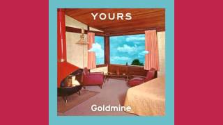 YOURS - Goldmine