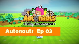 Autonauts ep 03