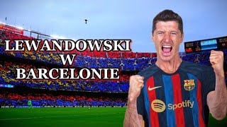 LEWANDOWSKI W BARCELONIE