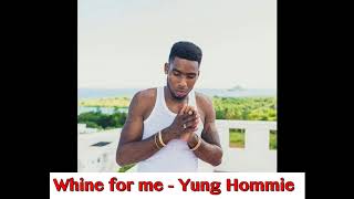 Whine for me - Yung Hommie (Prod. Island)  SOCA 2019 (Vye Twizeen Boyz)