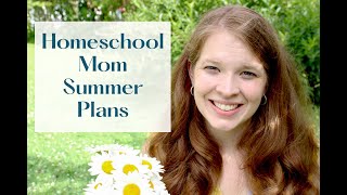 Homeschool Mom Summer Plans - Summer Chore Training