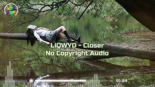 Closer – LiQWYD (No Copyright Audio)