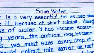 Essay on save water || Save water || short Paragraph on save water in English with good handwriting