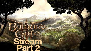 🔴Baldur's Gate 3!-Walkthrough Gameplay Stream!-Part 2