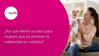 Minifiv - ¿Por qué Minifiv es ideal para mujeres que se plantean la maternidad en solitario?