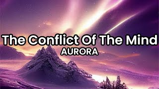 The Conflict Of The Mind- AURORA | Lyrics