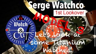 Serge Watchco Model 3… 1st look! And comparison to its Predecessors …