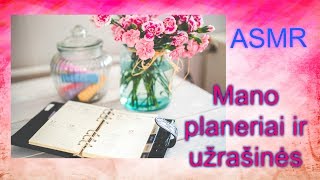 ASMR.  Mano planeriai ir uzrašinės