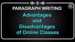 Paragraph on Advantages and Disadvantages of Online Classes/ Merits and Demerits of Online Classes