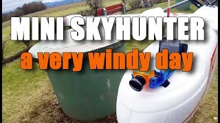 Mini SkyHunter : Windy Day !