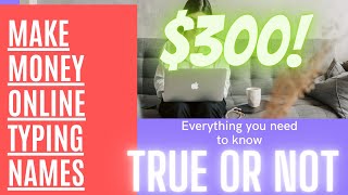 make money online typing names(Available worldwide)