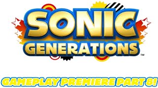 Sonic Generations Gameplay Premiere Part 8!