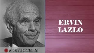 ERVIN LASZLO: Dichiarazione della Coscienza Unitaria