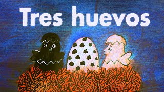 TRES HUEVOS - cuentos para niños en español - cuentos ilustrados con mensaje