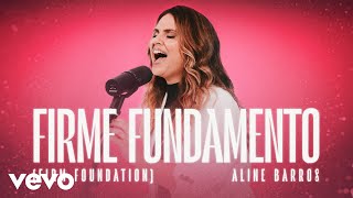 Aline Barros - Firme Fundamento (Jamais) [Firm Foundation (He Won't)]