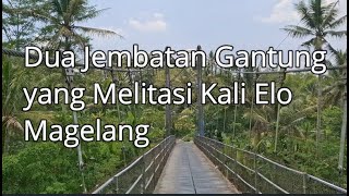 DUA JEMBATAN GANTUNG YANG MELEWATI ELO MAGELANG#wisata#pendidikan#touring#bahasainggris