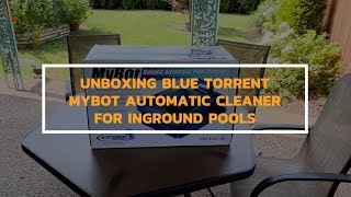 Unboxing: Blue Torrent MYBot Robotic Inground Pool Cleaner