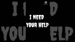 I NEED YOUR HELP...