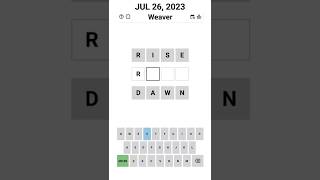 Weaver - RISE DAWN - Jul 26, 2023 #weaver #wordle #wordlepuzzle #apuzzleenthusiast #wordgame #game