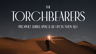 Prophet Adam (as) - The Torchbearers | Shaykh Tanveer Hussain