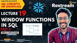 LECTURE 19 | WINDOW FUNCTIONS | PART 2 | SQL | SNOWFLAKE | MON-FRI | LIVE CLASS | 10PM |