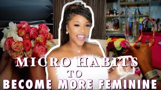 BECOME A MORE FEMININE WOMAN | Micro Habits To Become MORE Feminine