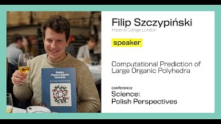 SPP Cambridge 2019: Filip Szczypiński (ICL) - 'Computational Prediction of Large Organic Polyhedra'