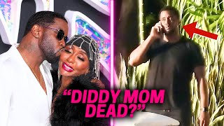 SAD: Diddy's Mom Last Breath | Diddy Flees Home & FBI Issues Warrant