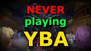 Why I'll NEVER Play YBA