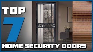 Top 7 Best Security Doors for Homes in 2024 | Expert Reviews, Our Top Choices