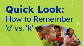 Quick Look: How to Remember 'c' vs. 'k'